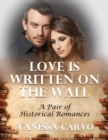 Image for Love Is Written On the Wall: A Pair of Historical Romances
