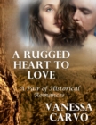 Image for Rugged Heart to Love: A Pair of Historical Romances