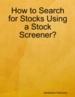 Image for How to Search for Stocks Using a Stock Screener?
