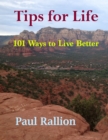 Image for Tips for Life, 101 Ways to Live Better
