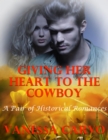 Image for Giving Her Heart to the Cowboy: A Pair of Historical Romances