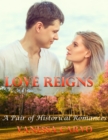 Image for Love Reigns: A Pair of Historical Romances