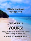 Image for Year Is Yours-15 Daily Readings Devotional Book: Daily Readings, Scripture and Guidance from the Year Is Yours!