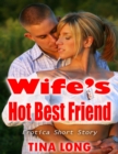 Image for Wife&#39;s Hot Best Friend: Erotica Short Story