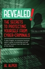 Image for Revealed! the Secrets to Protecting Yourself from Cyber-Criminals