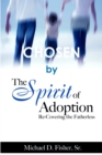 Image for Chosen by the Spirit of Adoption: Re-Covering the Fatherless