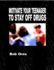 Image for Motivate Your Teenager to Stay Off Drugs