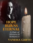 Image for Hope Burns Eternal: A Pair of Historical Romances