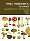 Image for Fungal Morphology &amp; Anatomy: Mycology Primer &amp; Reference Guide