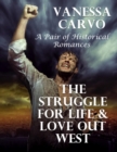 Image for Struggle for Life &amp; Love Out West: A Pair of Historical Romances