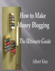 Image for How to Make Money Blogging the Ultimate Guide