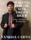 Image for Waiting for His Mail Order Bride: Four Historical Romances