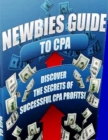 Image for Newbies Guide to CPA: Discover the Secrets of Successful CPA Profits!