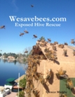 Image for Wesavebees.com: Exposed Hive Rescue