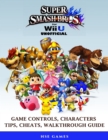 Image for Super Smash Brothers for Wii U Unofficial Game Controls, Characters, Tips, Cheats, Walkthrough Guide