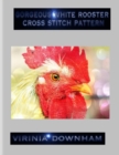 Image for Gorgeous White Rooster Cross Stitch Pattern