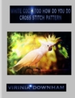 Image for White Cockatoo How Do You Do Cross Stitch Pattern