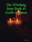 Image for Witching Hour Book #1 Cradle of Bones