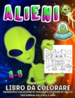 Image for Alieni Libro Da Colorare : Fantastico libro da colorare degli alieni dello spazio esterno per bambini dai 4 agli 8 anni