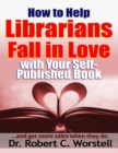 Image for How to Help Librarians Fall In Love With Your Self Published Book