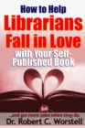 Image for How to Help Librarians Fall in Love with Your Self-Published Book