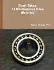 Image for Short Takes, 74 Maintenance Case Histories