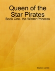 Image for Queen of the Star Pirates: Book One- the Winter Princess