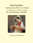 Image for Felix Horetzky: Amusemens Pour La Guitar in Tablature and Modern Notation for the Baritone Ukulele