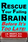 Image for Rescue Your Failing Brain Before It&#39;s Too Late!: Optimize All Hormones. Increase Oxygen and Stimulation. Steady Blood Sugar. Decrease Inflammation. Improve Immunity. Heal Leaky Gut. Detoxifify.