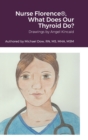 Image for Nurse Florence(R), What Does Our Thyroid Do?