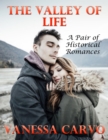 Image for Valley of Life: A Pair of Historical Romances