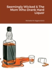 Image for Seemingly Wicked &amp; The Mom Who Drank Hard Liquor