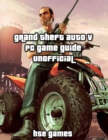 Image for Grand Theft Auto V Pc Game Guide Unofficial