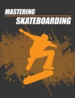 Image for Mastering Skateboarding