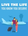 Image for Live the Life You Know You Deserve