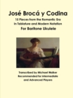 Image for Jose Broca y Codina: 15 Pieces from the Romantic Era in Tablature and Modern Notation for Baritone Ukulele