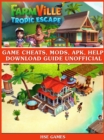 Image for Farmville Tropic Escape Unofficial Walkthroughs, Tips Tricks, &amp; Game Secrets