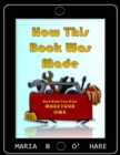 Image for How This Book Was Made &amp; How You Can Make Your Own