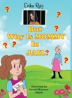 Image for But Why is Mommy in Jail?