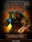 Image for Doom 4 Game Secrets, Walkthrough, Soundtrack, Levels, Download Guide Unofficial