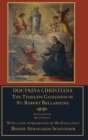 Image for Doctrina Christiana: the Timeless Catechism of St. Robert Bellarmine