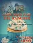 Image for Cupcakes for the Rancher: A Pair of Historical Romances