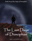 Image for Last Days of Diaxophas: Book One of the Saga of Diaxophas