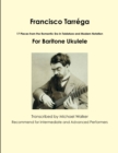 Image for Francisco Tarrega: 17 Pieces from the Romantic Era in Tablature and Modern Notation for Baritone Ukulele