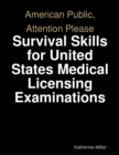 Image for American Public, Attention Please: Survival Skills for United States Medical Licensing Examinations