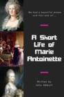 Image for A Short Life of Marie Antoinette