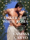 Image for Under the White Roses: A Pair of Historical Romances