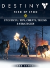 Image for Destiny Rise of Iron Unofficial Tips, Cheats, Tricks, &amp; Strategies.