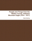 Image for People and Things from the Walker County, Alabama Jasper Mountain Eagle (1914 - 1917)