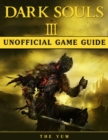 Image for Dark Souls Iii Unofficial Game Guide